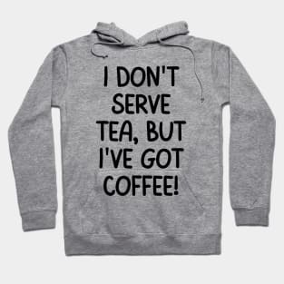 I've got coffee! Hoodie